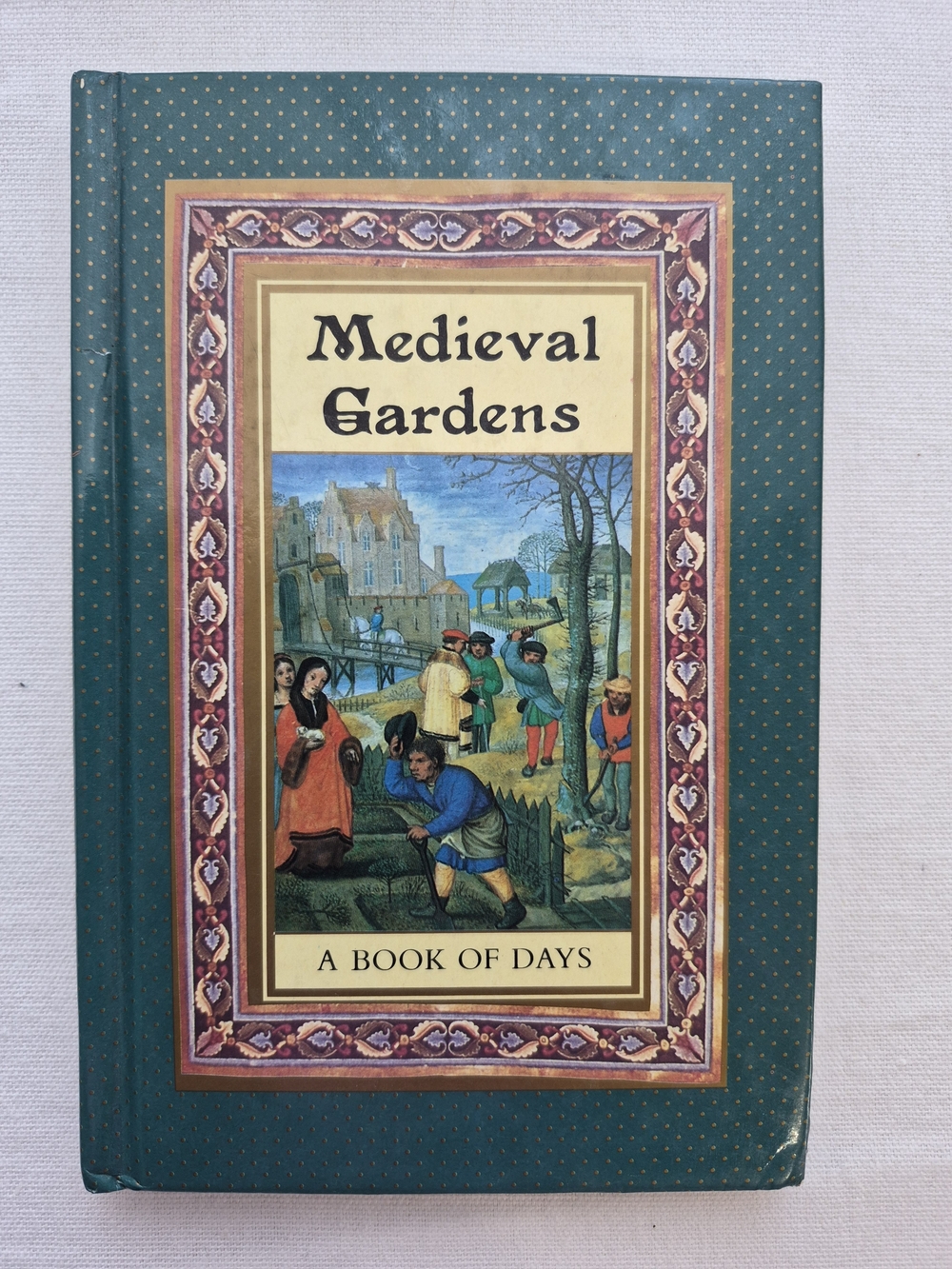 Medieval Gardens A Book of Days - 1990 Hardcover